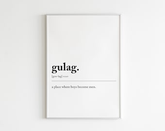 May include: A black and white print with the word "gulag" defined as "a place where boys become men".