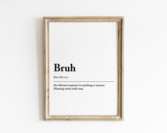 Bruh Definition | Bruh  Wall Decor | Bro Art |  Sarcastic Art |  Sarcastic Quotes  Wall Art |  Funny Bruh Wall Decor |  Teen Boy Funny Gift