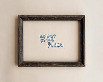 Quote Wall Art, This Must Be the Place Digital Poster, Minimalist Blue Typography Print