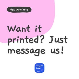 May include: A graphic with a pink rounded shape containing the text Now Available. Below this, the text reads Want it printed? Just message us! At the bottom, a blue square logo displays the text ITALY design STUDIO with a small flower icon.