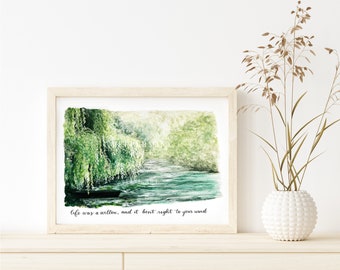 Life was a willow, and it bent right to your wind, willow tree watercolor, print and poster, unframed