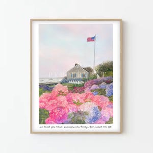 May include: Watercolor print of a coastal scene featuring a house, American flag, and vibrant pink, purple, and blue hydrangeas. The artwork includes the text "we loved you three summers now, honey, but I want 'em all."