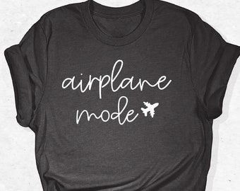 Airplane Mode Shirt, Airplane Mode, Travel Shirt, Travel Shirts, Vacation Shirt, Family Vacation Shirts, Family Vacation, Travel Gifts
