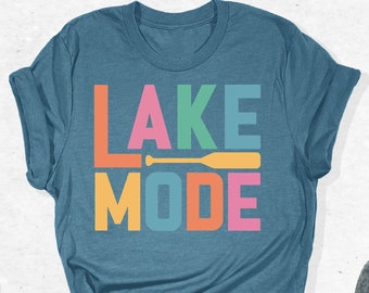 Lake Mode Shirt, Nature Shirt, Lake Girl Shirt, Lake Trip Shirts, Lake Trip Tshirt, Lake Shirt, Outdoor Gift, Camping Shirt, Nature Lover