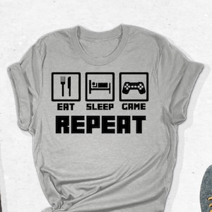 Eat Sleep Game Repeat Shirt, Eat Sleep Repeat Shirt, Gamer Shirt, Gamer Tshirt, Gamer Gifts, Gamer Gift, Funny Gamer Shirt, Gamer Girl Shirt