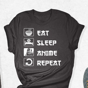 Eat Sleep Anime Repeat Shirt, Eat Sleep Repeat Shirt, Anime Shirt, Anime Shirts, Anime Clothing, Anime Costume, Gift For Anime Lover