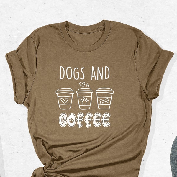 Dogs And Coffee T-Shirt, Dog Owner Tee, Dog Lover Shirt, Funny Dog Tee, Gifts for Dog Owners, Coffee Lover Tee, Coffee Tee, Animal Lover Tee