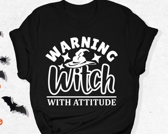 Warning Witch With Attitude, Witch Shirt, Witchy Vibes Shirt, Halloween Shirt, Halloween Party Shirt, Halloween Women Shirt, Halloween Tee
