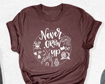 Never Grow Up T-Shirt, Disney Adult Shirt, Disney Trip Tee, Disney Vacation Shirt, Disneyland Apparel, Family Shirt, Disney Gifts for Friend