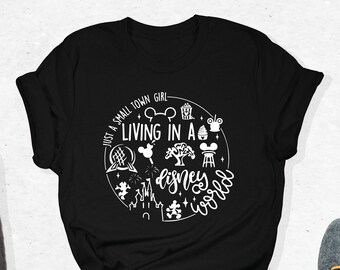 Just A Small Town Girl Living In A Disneyworld Shirt, Walt Disney T-Shirt, Magic Kingdom Outfit, Funny Disneyland Gifts, Disney Vacation Tee