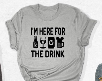I'm Here For The Drink Shirt, Disney Drinking Shirt, Disney Adult Tee, Disneyland Trip Tee, Mickey Bar Epcot Tee, Wine Family Vacation Gifts