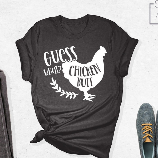 Guess What Chicken Butt Shirt, Funny Farm Shirt, Cute Chicken Shirt, Farm Girl, Farm Tee, Gift For Farmer, Farmer Shirt, Animal Lover