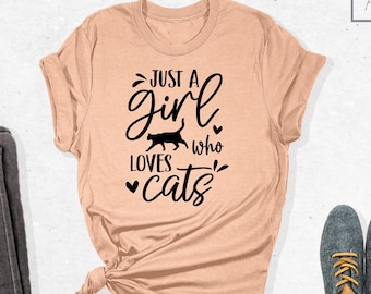 Just A Girl Who Loves Cats Shirt, Cat Lover Shirt, Cat Mom Shirt, Animal Lover Shirt, Girl's Cat Shirt, Funny Cat Shirt, Gift For Cat Lover