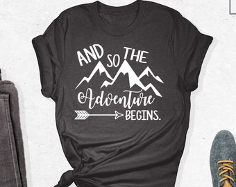 Adventure T-Shirt, And So The Adventure Begins, Travel T-shirt, Vacation Shirt, Travelling, Outdoor Shirt, Soft Style Unisex T Shirt
