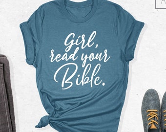 Girl Read Your Bible Shirt, Bible Shirt, Read Your Bible, Christian Tee, Gift for Religious People, Women Bible Shirt