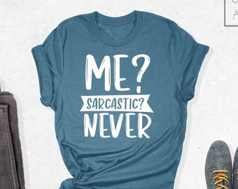 Me Sarcastic Never Shirt, Me Sarcastic Never T Shirt, Sarcastic Shirt, Funny Shirts, Gift For Her, Dad Gift, Sarcasm Shirt