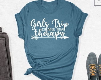 Girls Trip Cheaper Than Therapy Shirt, Girls Trip Shirt, Girls Trip, Girls Weekend Shirt, Best Friends Shirt, Girls Vacation Shirt