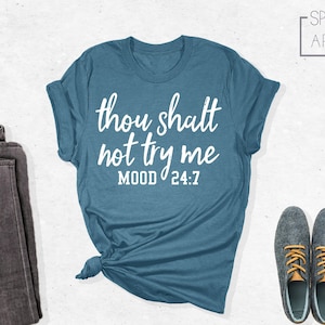 Thou Shalt Not Try Me Shirt, Funny Mom Shirt, Funny Shirt, Cool Tees, Sarcastic Shirt, Gift for Her