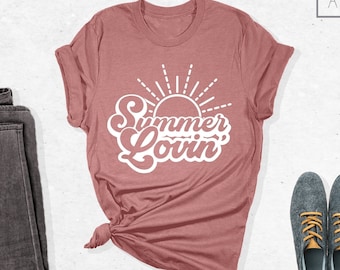 Summer Lovin Shirt, Summer Love Shirt, Summer Shirt, Sunshine Shirt, Summer Vibes Shirt, Summer Vacation Shirt, Summer Gifts, Sunshine Gifts