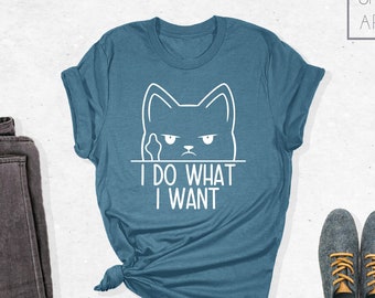 I Do What I Want Shirt, Cat T Shirt, Cat Lovers Gift, Funny Cat Shirt, Gift For Her, Animal Lover Shirt, Gift For Cat Lovers