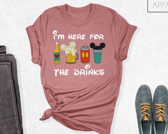 I'm here for the Drinks Shirt, Disneyland Drink Shirt, Disney Trip Shirt, Disney Family Shirt, Disney Vacation Shirt, Disney Gift