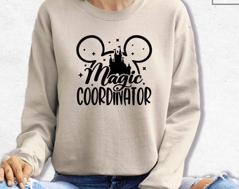 Magic Coordinator Sweatshirt, Disney Family Sweatshirt, Disney Family Trip Tee, Disneyworld Sweatshirt, Disney Magic Gift
