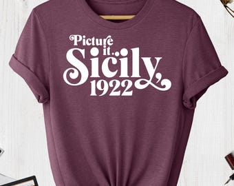 Picture It Sicily 1922 Shirt, 80's TV Shirt, Sitcom Shirt,  Golden Girls Shirt, Cute Golden Girls Shirt, Sicily Shirt
