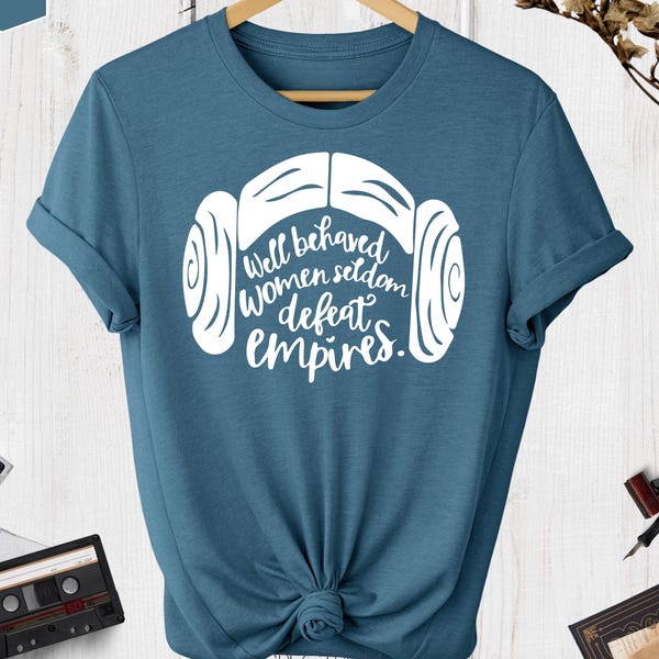 Well Behaved Women Seldom Defeat Empires, Star Wars Shirt, Star Wars Gift, Disney Shirt, Girl Power Shirt, Feminist Shirt, Princess Leia Tee