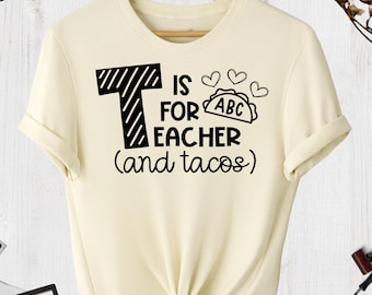 T Is For Teacher And Tacos Shirt, Teacher Shirt, Tacos Shirt, Funny Teacher Shirt, Funny Teacher Saying Shirt, Gift For Teacher