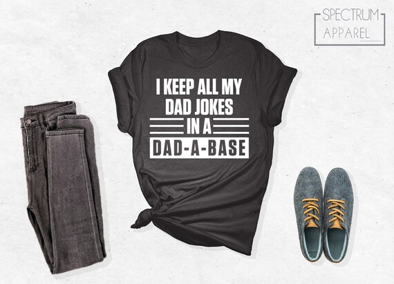 I Keep All Of My Dad Jokes In Dad-A-Base Shirt, Funny Dad Shirt, Dad Jokes Shirt, Dad-A-Base Shirt, Father's Day Gift Shirt, Gift For Dad