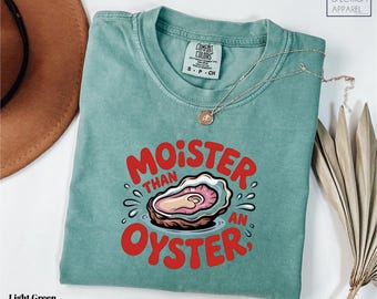 Comfort Colors® Moister than an oyster Shirt, Retro Funny Graphic Gift T-shirt, Unique Humor Tee, Oyster Lover Shirt, Trendy Fun Apparel Tee