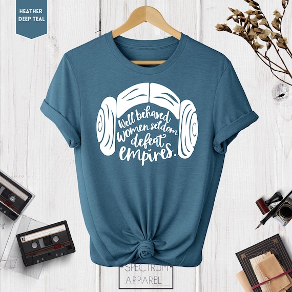Well Behaved Women Seldom Defeat Empires, Star Wars Shirt, Star Wars Gift, Disney Shirt, Girl Power Shirt, Feminist Shirt, Princess Leia Tee