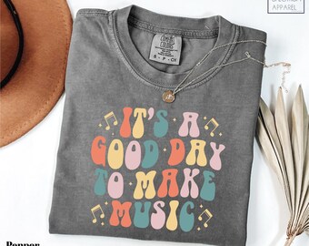 Comfort Colors Its A good Day To Make Music Shirt, Music Education T-Shirt, Music Teacher Tee, Music Lover Gift Tee, Music Class Shirt