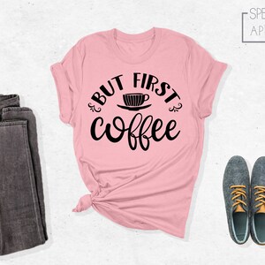 Camiseta "Pero primero, café", Camiseta "Primero el café", Camiseta de café, Camiseta de café para mujer, Camiseta para amantes del café, Regalo para amantes del café, Regalo para ella imagen 2