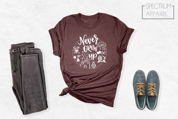 Never Grow Up T-Shirt, Disney Adult Shirt, Disney Trip Tee, Disney Vacation Shirt, Disneyland Apparel, Family Shirt, Disney Gifts for Friend