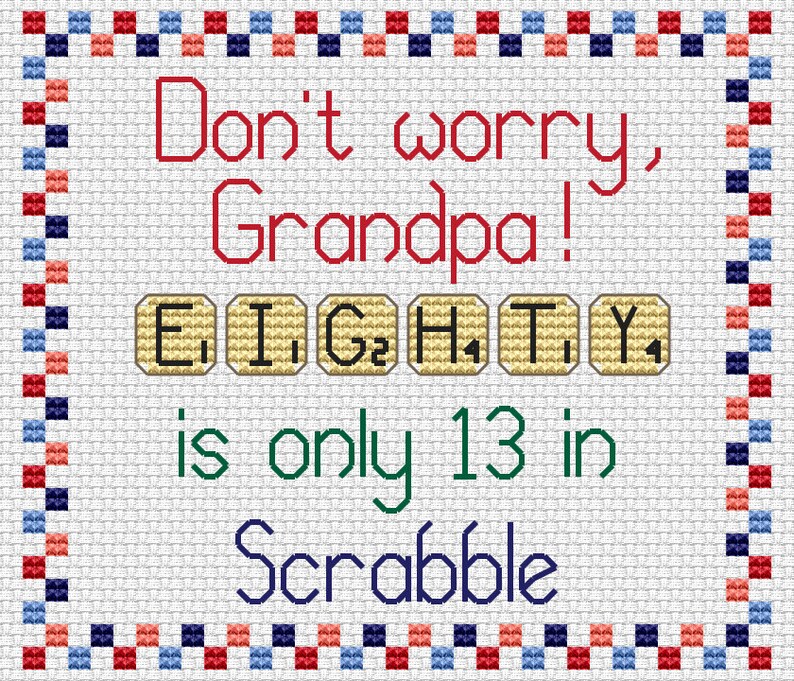K&ouml;nnte beinhalten: Ein wei&szlig;es Kreuzstich-Design mit rotem Rand. Das Design sagt "Keine Sorge, Opa! E. I. G2 H1 T. Ya ist nur 13 Punkte im Scrabble."
