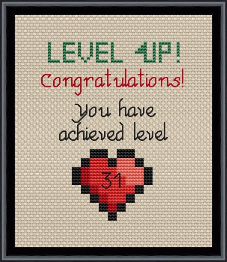 May include: A cross-stitch pattern with the text "LEVEL UP! Congratulations! You have achieved level 31" and a red pixelated heart with the number 31 inside.