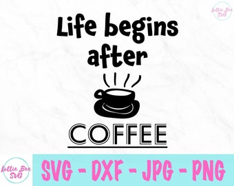 Life Begins After Coffee svg - Coffee svg - Kitchen Decor svg