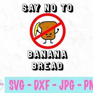 Say No To Banana Bread svg - Cute Cartoon svg - Covid svg