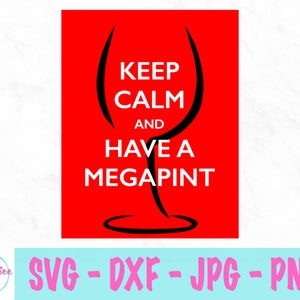 Keep Calm and Have A Megapint svg - Alcohol svg - Depp Heard Trial svg