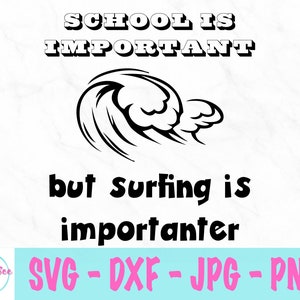 Scuola è importante svg - il surf è più importante svg - svg divertente