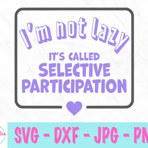 Je ne suis pas paresseux C’est ce qu’on appelle la participation sélective svg - Sarcastique svg - Drôle de svg