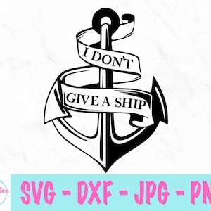 I Don't Give A Ship svg - Bootanker Zeggen svg - Zeilhumor svg