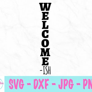 Welcome ish svg - Wooden sign - Porch sign svg