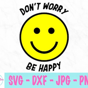 Don&#39;t Worry Be Happy svg - Mental Health svg - Smile svg