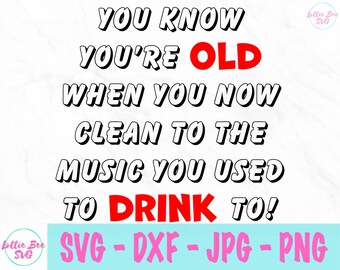 You Know You&#39;re Old When svg - Drinking svg - Cleaning svg