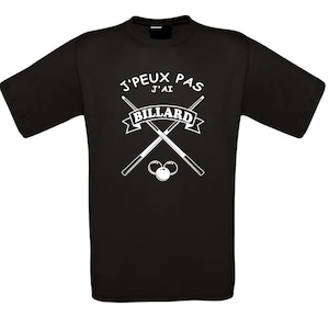 Tee shirt humour J'peux pas j'ai Billard