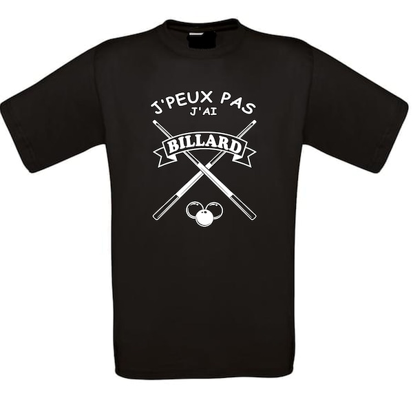 Tee shirt humour J'peux pas j'ai Billard