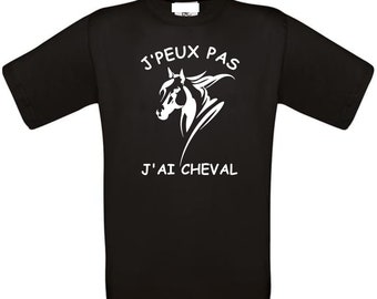 Tee shirt humour j'peux pas j'ai cheval