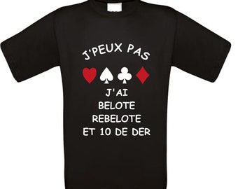 Tee shirt J'peux pas j'ai belote rebelote et dix de der